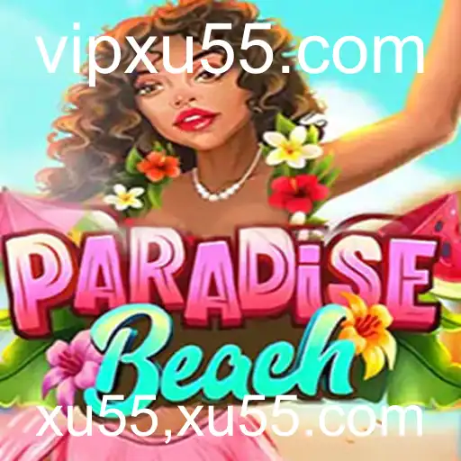 Descubra ParadiseBeach: O Fascinante Mundo de Xu55